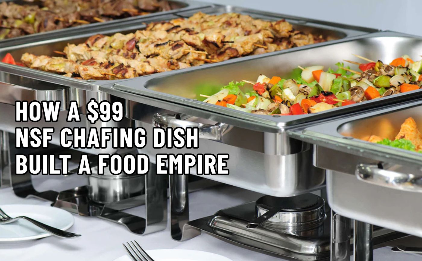 How A $99 NSF Chafing Dish Built A Food Empire