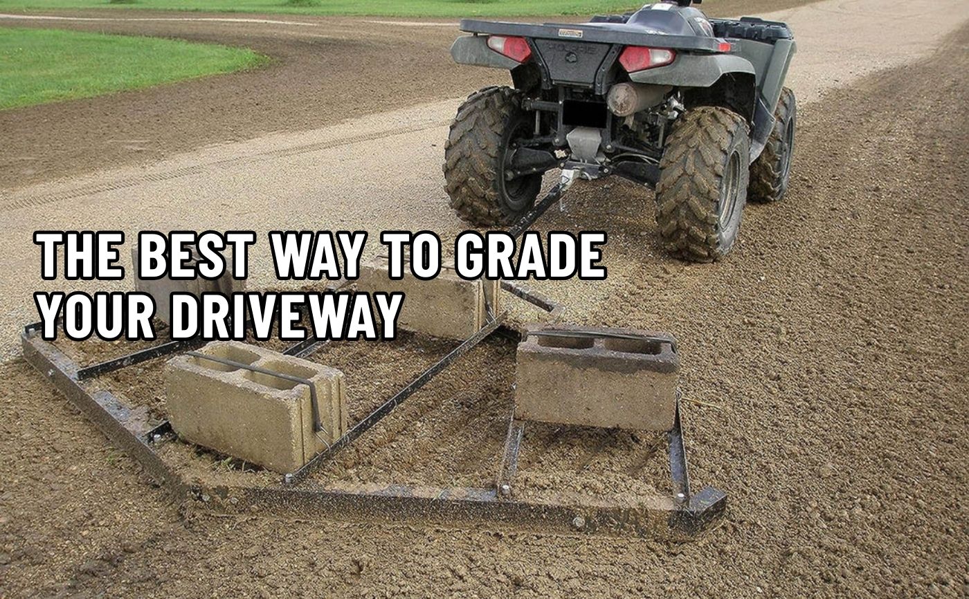The Best Way To Grade Your Driveway