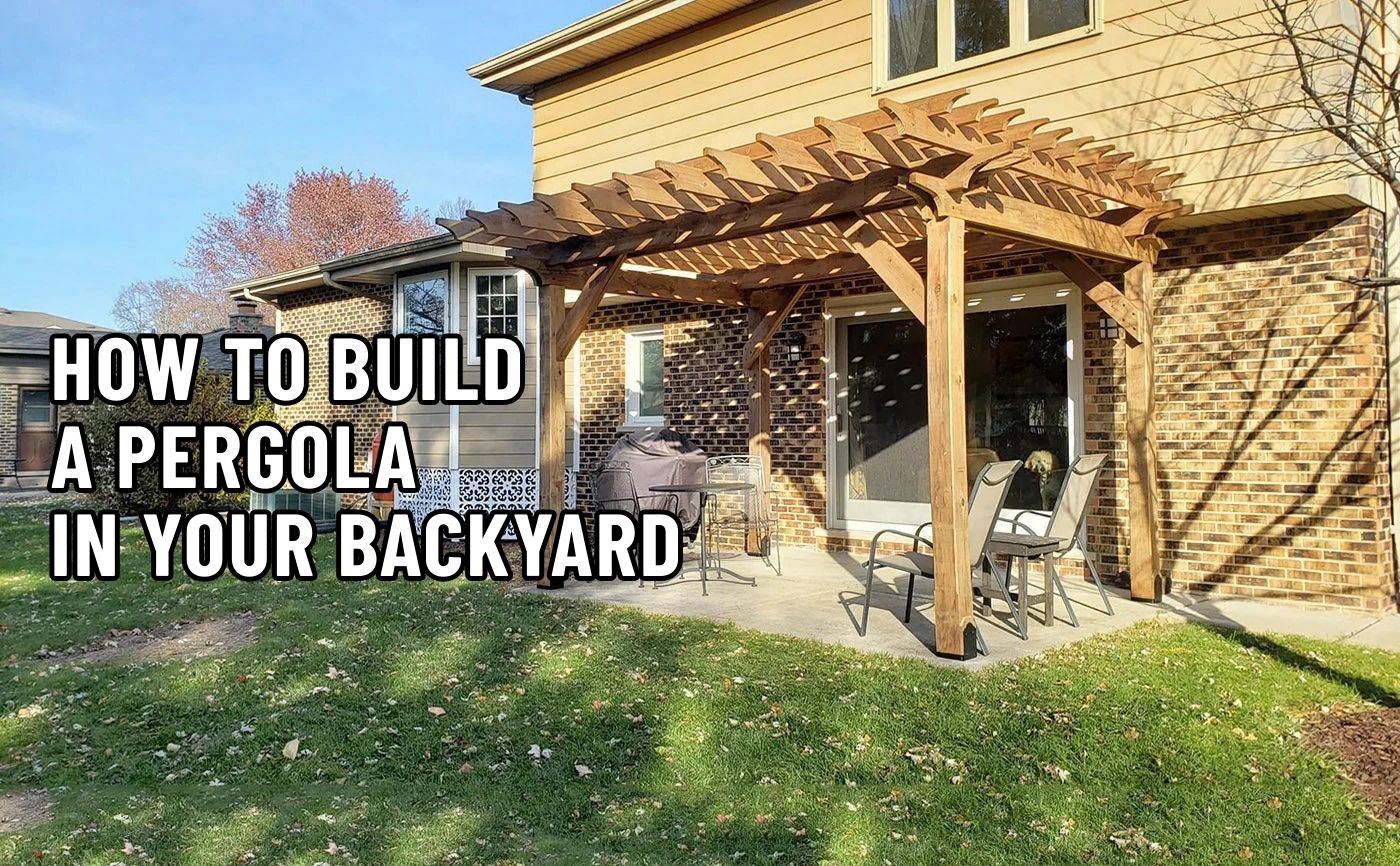 How To Build A Pergola In Your Backyard