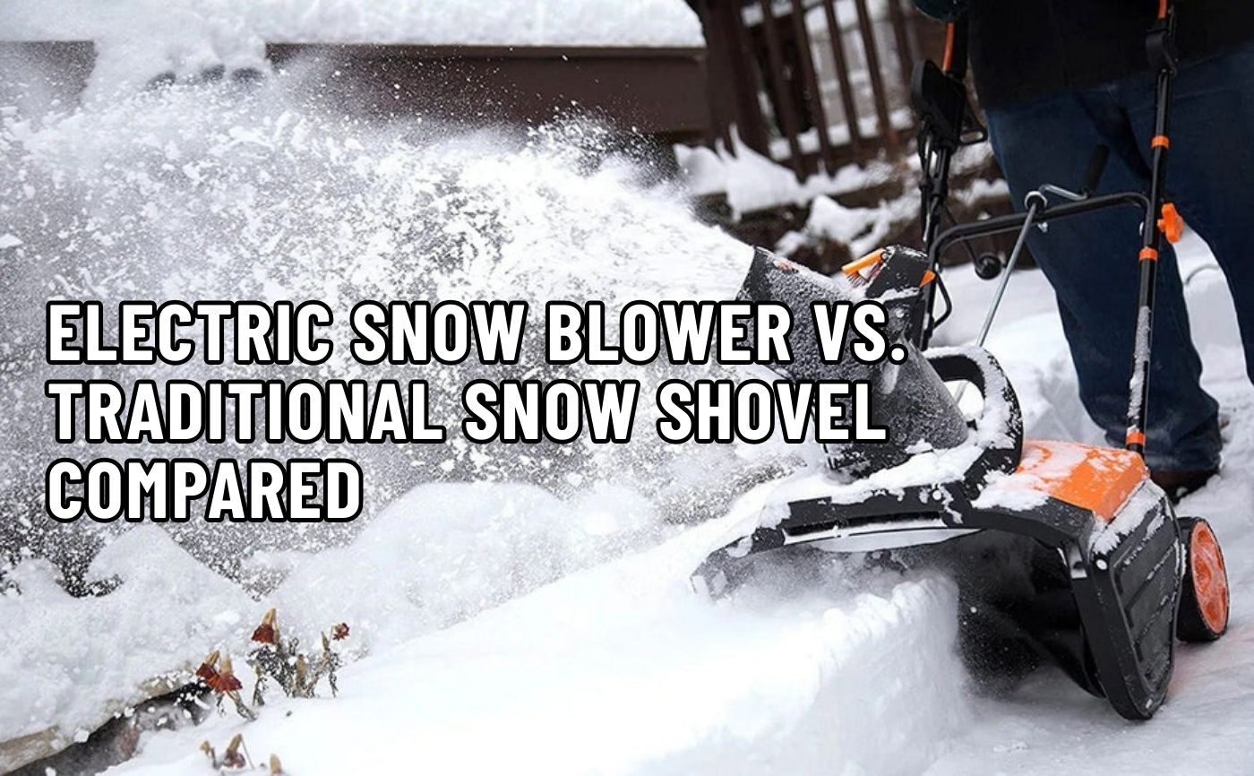 Electric Snow Blower Vs. Traditional Snow Shovel Compared