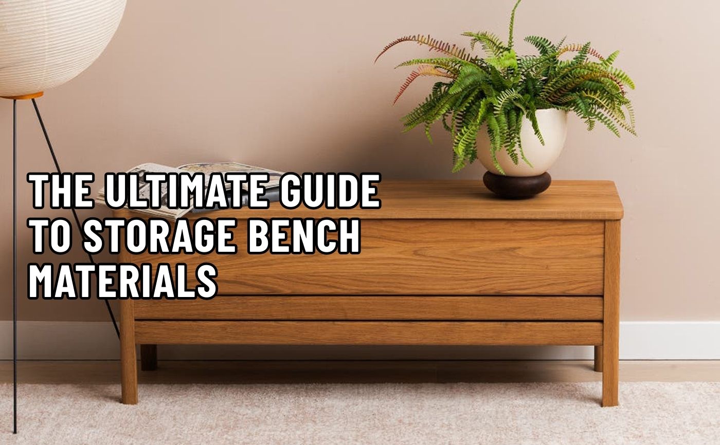 The Ultimate Guide To Storage Bench Materials