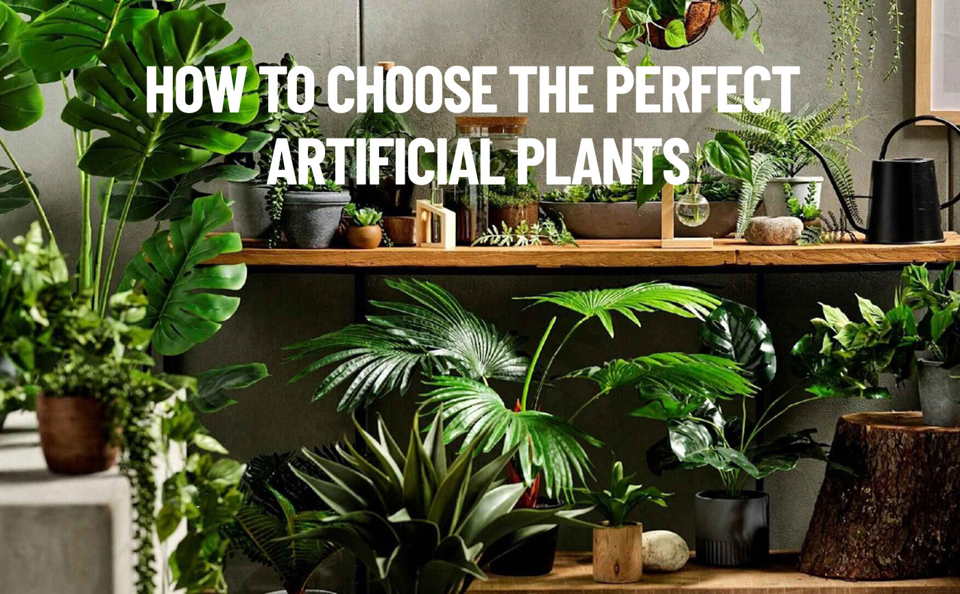 How To Choose The Perfect Artificial Plants